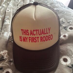 This actually is my first rodeo Trucker Hat